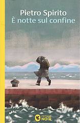 Presentazione del libro  e' notte sul confine di pietro spirito